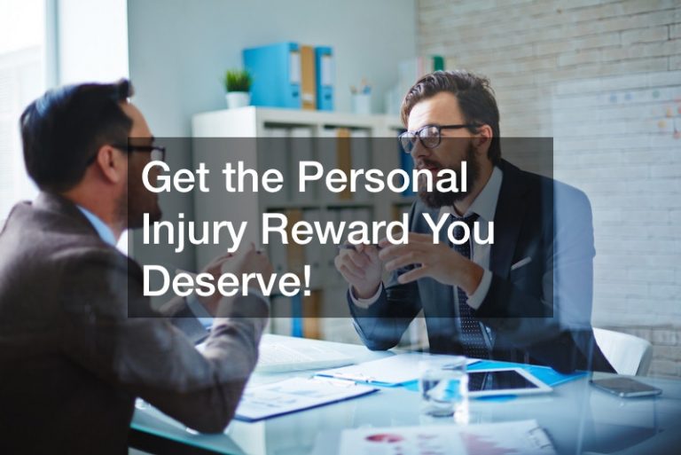 Get the Personal Injury Reward You Deserve!