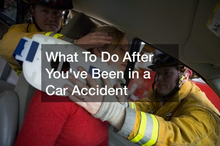 What To Do After Youve Been in a Car Accident