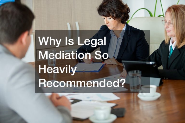 Why Is Legal Mediation So Heavily Recommended?