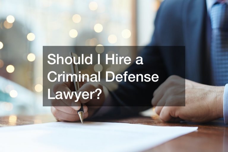 Should I Hire a Criminal Defense Lawyer?