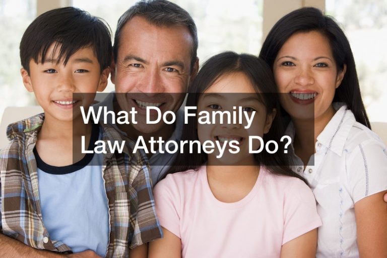 What Do Family Law Attorneys Do?