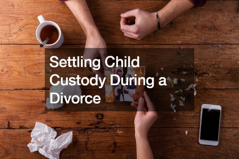 Settling Child Custody During a Divorce