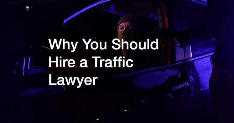 Why You Should Hire a Traffic Lawyer