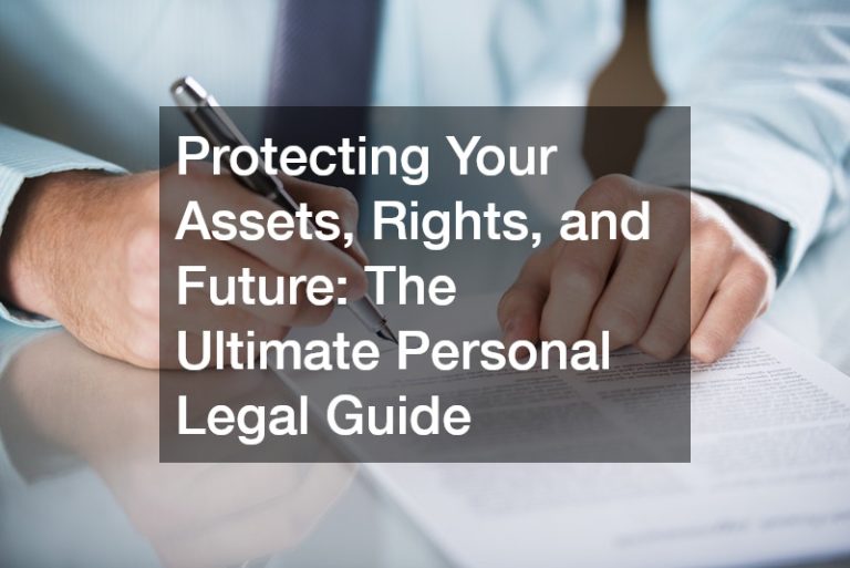 Protecting Your Assets, Rights, and Future  The Ultimate Personal Legal Guide